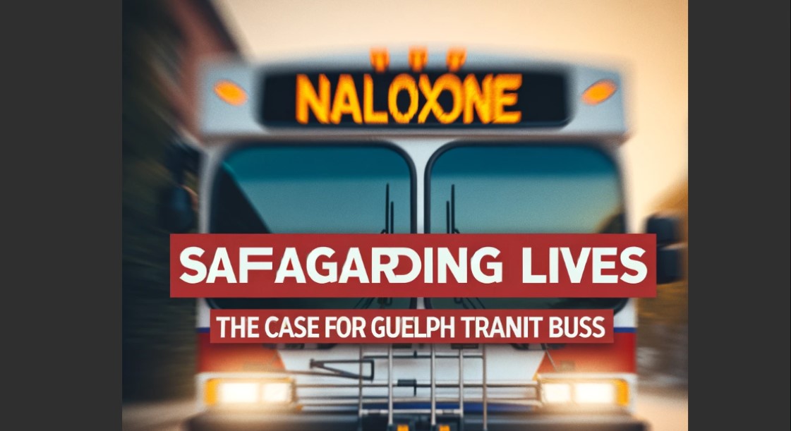 Safeguarding Lives: The Case for Naloxone on Guelph Transit Buses